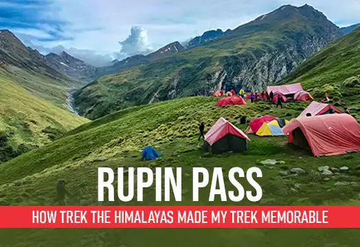 Rupin Pass Trek: A Trekkers’ Story with Trek the Himalayas